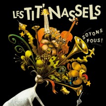 Visuel de l'album "Soyons Fous !" des Tit' Nassels